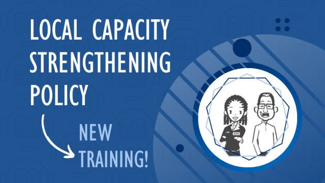 Local Capacity Strengthening Policy - New Training!